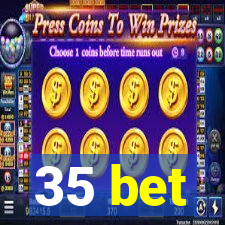 35 bet